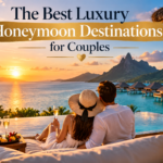 The Best Luxury Honeymoon Destinations for Couples