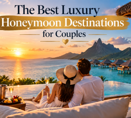 The Best Luxury Honeymoon Destinations for Couples