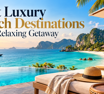 Best Luxury Beach Destinations for a Relaxing Getaway