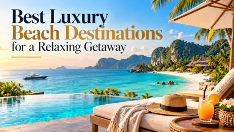 Best Luxury Beach Destinations for a Relaxing Getaway