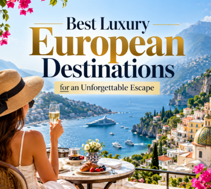Best Luxury European Destinations for an Unforgettable Escape